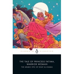 The Tale of Princess Fatima, Warrior Woman: The Arabic Epic of Dhat al-Himma
