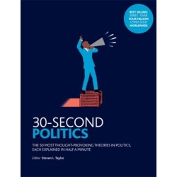 30-Second Politics: The 50 most thought-provoking ideas in politics, each explained in half a minute