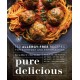Pure Delicious: 150 Allergy-Free Recipes for Everyday and Entertaining: A Cookbook