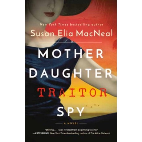 Mother Daughter Traitor Spy: A Novel