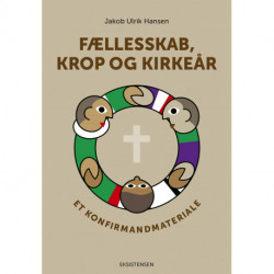 Fællesskab, krop og kirkeår: Et konfirmandmateriale