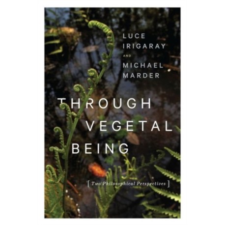 Through Vegetal Being: Two Philosophical Perspectives