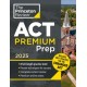 Princeton Review ACT Premium Prep, 2025: 8 Practice Tests + Content Review + Strategies