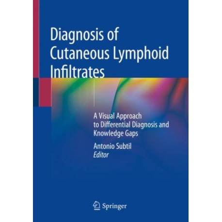 Diagnosis of Cutaneous Lymphoid Infiltrates: A Visual Approach to Differential Diagnosis and Knowledge Gaps