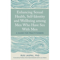 Enhancing Sexual Health, Self-Identity and Wellbeing among Men Who Have Sex With Men: A Guide for Practitioners