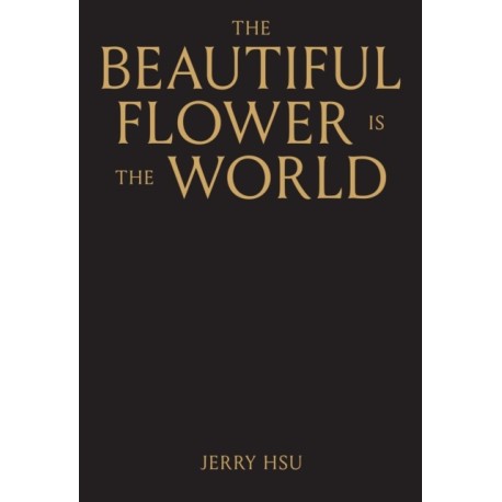 The Beautiful Flower is the World