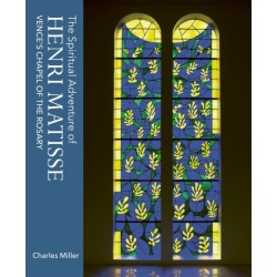 The Spiritual Adventure of Henri Matisse: Vence's Chapel of the Rosary