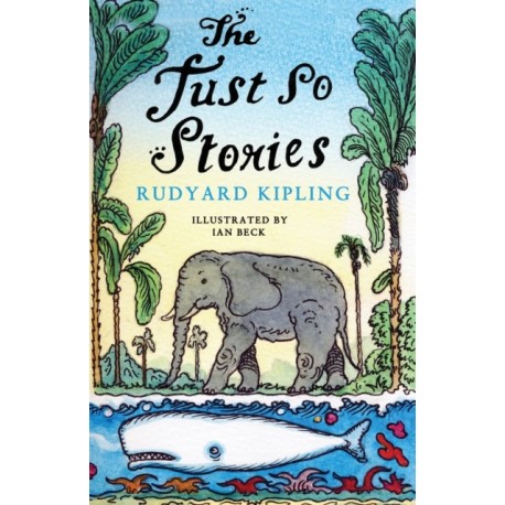 Just So Stories: This edition features Kipling’s iconic original illustrations