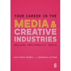 Your Career in the Media & Creative Industries: Building Employability Skills