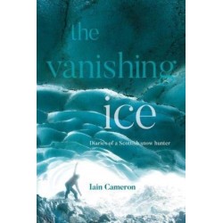 The Vanishing Ice: Diaries of a Scottish snow hunter