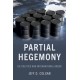 Partial Hegemony: Oil Politics and International Order