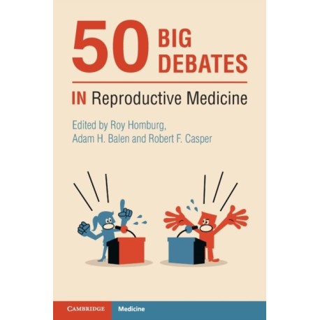 50 Big Debates in Reproductive Medicine