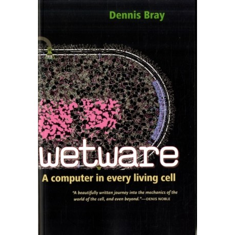 Wetware: A Computer in Every Living Cell