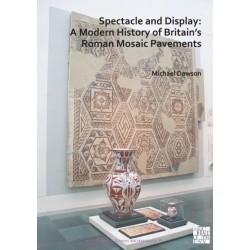 Spectacle and Display: A Modern History of Britain’s Roman Mosaic Pavements