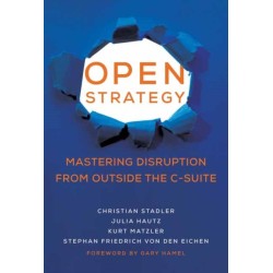 Open Strategy: Mastering Disruption from Outside the C-Suite
