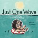 Just One Wave: A Picture Book