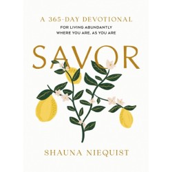 Savor: Living Abundantly Where You Are, As You Are (A 365-Day Devotional, plus 21 Delicious Recipes)