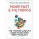 Move Fast and Fix Things: The Trusted Leader's Guide to Solving Hard Problems