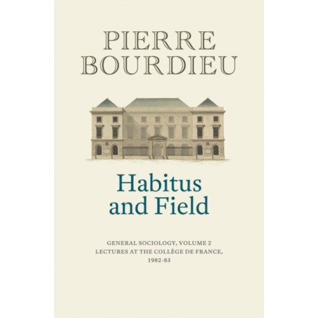 Habitus and Field: General Sociology, Volume 2 (1982-1983)
