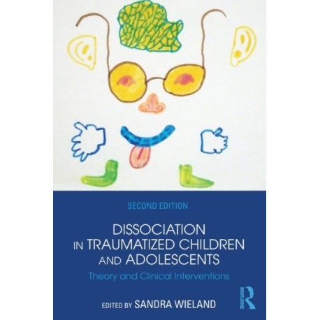 Dissociation in Traumatized Children and Adolescents: Theory and Clinical Interventions