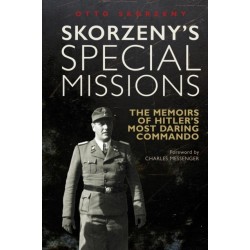Skorzeny's Special Missions: The Memoirs of Hitler's Most Daring Commando