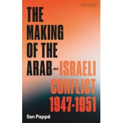 The Making of the Arab-Israeli Conflict, 1947-1951