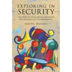 Exploring in Security: Towards an Attachment-Informed Psychoanalytic Psychotherapy
