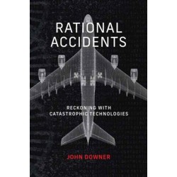 Rational Accidents: Reckoning with Catastrophic Technologies