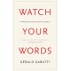 Watch Your Words: A Manifesto for the Arts of Speech