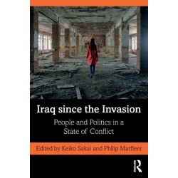 Iraq since the Invasion: People and Politics in a State of Conflict