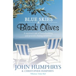 Blue Skies & Black Olives: A survivor's tale of housebuilding and peacock chasing in Greece