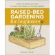 Raised-Bed Gardening for Beginners: Everything You Need to Know to Start and Sustain a Thriving Garden