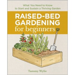 Raised-Bed Gardening for Beginners: Everything You Need to Know to Start and Sustain a Thriving Garden