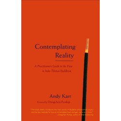 Contemplating Reality: A Practitioner's Guide to the View in Indo-Tibetan Buddhism
