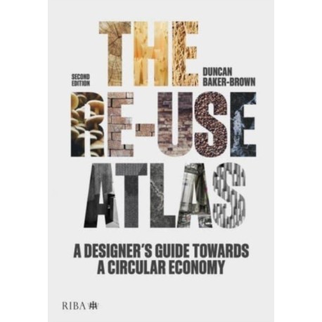 The Re-use Atlas: A Designer's Guide Towards a Circular Economy