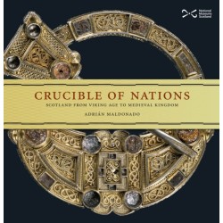 Crucible of Nations: Scotland from Viking age to Medieval Kingdom