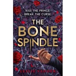The The Bone Spindle: Book 1: a fractured twist on the classic fairy tale Sleeping Beauty