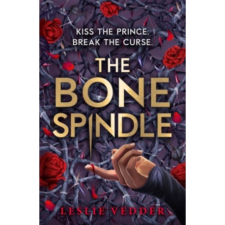 The The Bone Spindle: Book 1: a fractured twist on the classic fairy tale Sleeping Beauty
