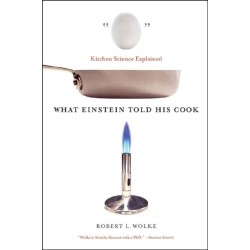 What Einstein Told His Cook: Kitchen Science Explained