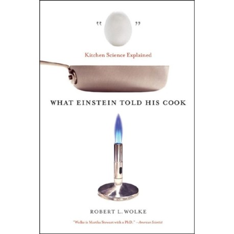 What Einstein Told His Cook: Kitchen Science Explained