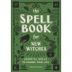 The Spell Book for New Witches: Essential Spells to Change Your Life