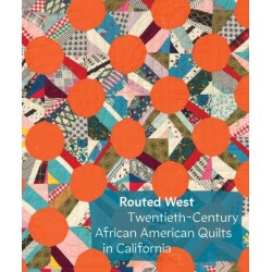 Routed West: Twentieth-Century African American Quilts in California