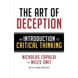 The Art of Deception: An Introduction to Critical Thinking