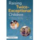 Raising Twice-Exceptional Children: A Handbook for Parents of Neurodivergent Gifted Kids