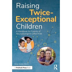 Raising Twice-Exceptional Children: A Handbook for Parents of Neurodivergent Gifted Kids