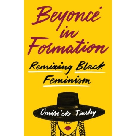 Beyonce in Formation: Remixing Black Feminism
