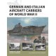 German and Italian Aircraft Carriers of World War II: And Italian and German Carrier Development 1919-43