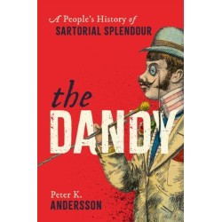 The Dandy: A People's History of Sartorial Splendour