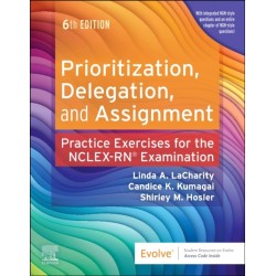 Prioritization, Delegation, and Assignment: Practice Exercises for the NCLEX Examination