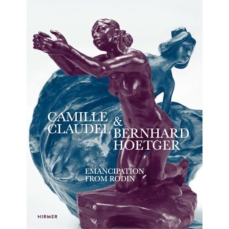 Camille Claudel and Bernhard Hoetger: Emancipation from Rodin